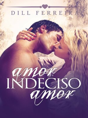 cover image of Amor, indeciso amor